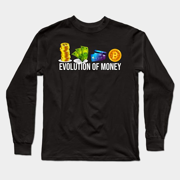 The Evolution Of Money Bitcoin Cryptocurrency Long Sleeve T-Shirt by TeeTeeUp